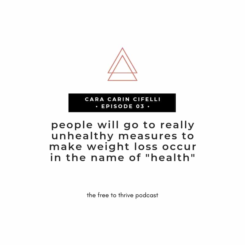 Cara Carin Cifelli unhealthy weight loss quote from the free to thrive podcast